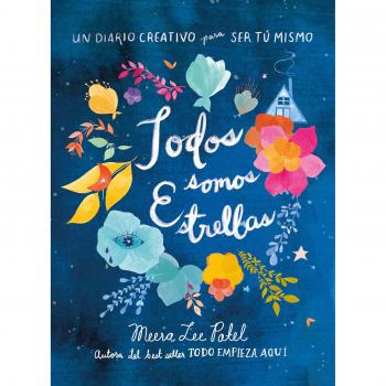 Todos somos estrellas: Un diario creativo para ser tú mismo - Patel, Meera Lee
