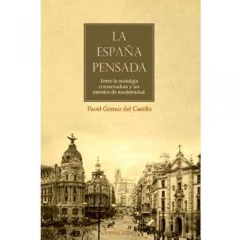 La España pensada: Entre la nostalgia conservadora y los intentos de modernidad: 2