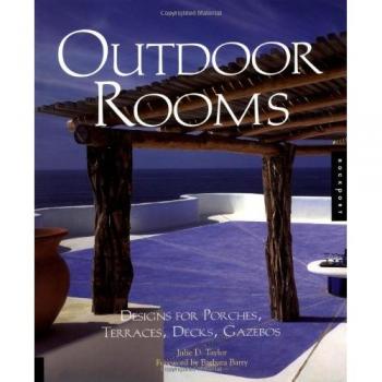 Outdoor Rooms: Design for Porches, Terraces, Decks, Gazebos
