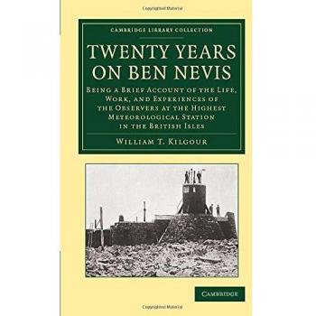 Veinte Años en Ben Nevis: Relato Breve de la Vida, Trabajo y Experiencias de los Observadores en la Estación Meteorológica Más Alta - Colección de Biblioteca - Ciencia de la Tierra