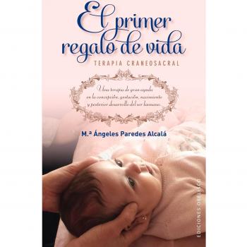 Primer Regalo De Vida, El: Terapia Craneosacral