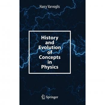 History and Evolution of Concepts in Physics