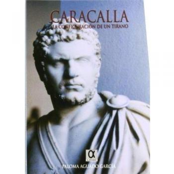 Caracalla- Configuracion De Un Tirano, La