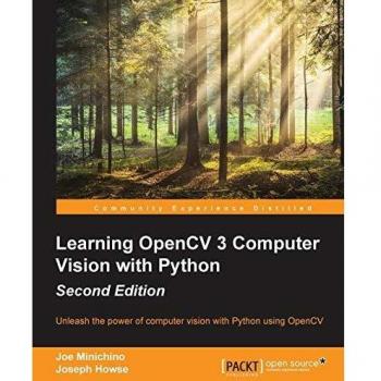 Learning OpenCV 3 Computer Vision with Python - Second Edition: Unleash the power of computer vision with Python using OpenCV
