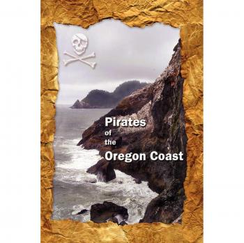 Pirates of the Oregon Coast: A Historical Adventure Novel