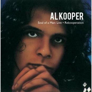 Al Kooper : Soul of a Man, live & ReKooperation.