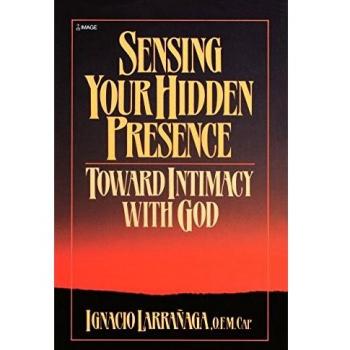 Sensing Your Hidden Presence: A Journey to Intimacy with God (Paperback)