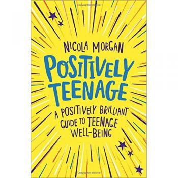 Guía Positiva para la Adolescencia: Un Brillante Manual de Bienestar Juvenil por Nicola Morgan