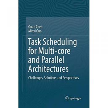 Task Scheduling for Multi-core and Parallel Architectures: Challenges, Solutions and Perspectives