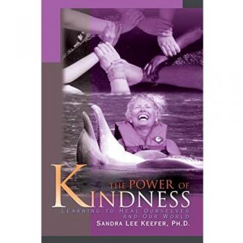 The Power of Kindness: A Guide to Healing Ourselves and Our World by Sandra Lee Keefer