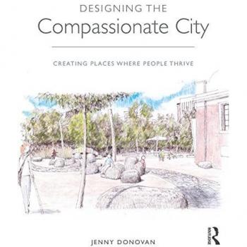 Designing the Compassionate City: Creating Places Where People Thrive