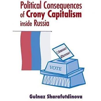 Political Consequences of Crony Capitalism in Russia - Contemporary European Politics and Society Series