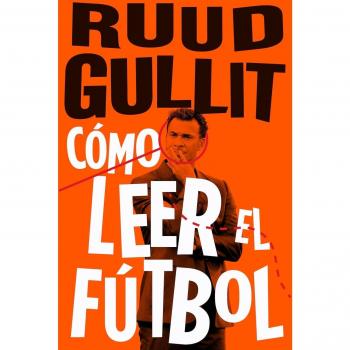 Cómo leer el fútbol - Ruud Gullit