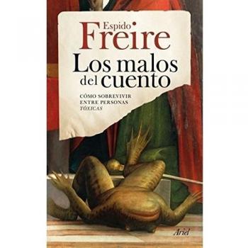 Los malos del cuento: Cómo sobrevivir entre personas tóxicas - Espido Freire