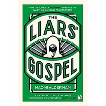 The Liars' Gospel: From the author of The Power, winner of the Baileys Women's Prize for Fiction 2017