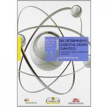 Del determinismo clásico al delirio cuántico: o mecánica clásica, relativista y cuántica