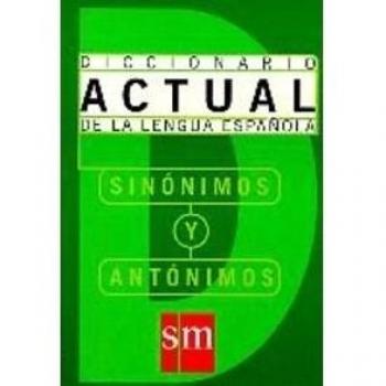 Dicc. Actual Sinonimos Y Antonimos