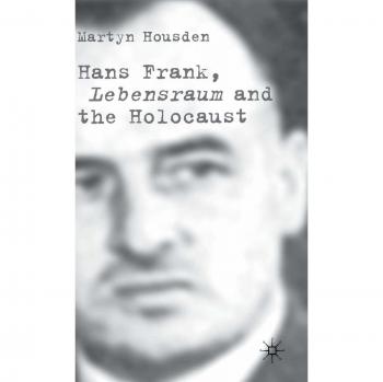 Palgrave Macmillan Hans Frank: Lebensraum and the Holocaust - Historical Analysis Book