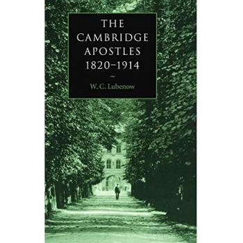 Los Apóstoles de Cambridge, 1820-1914: Liberalismo, Imaginación y Amistad en la Vida Intelectual y Profesional Británica - Edición en Rústica
