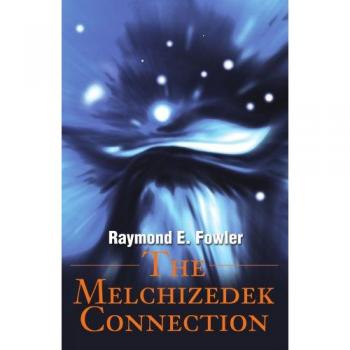 La Conexión Melquisedec - Libro en tapa blanda de Raymond E. Fowler