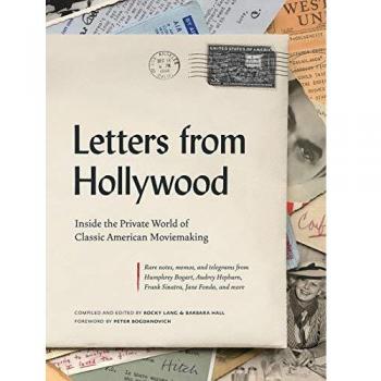 Letters from Hollywood: Inside the Private World of Classic American Moviemaking