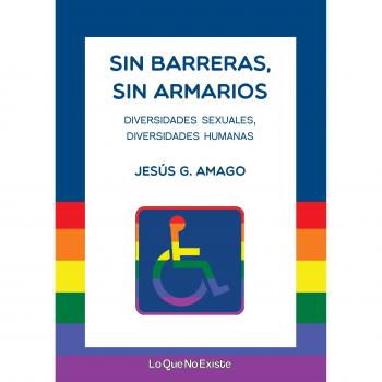 Sin barreras, sin armarios: Diversidades sexuales. Diversidades humanas