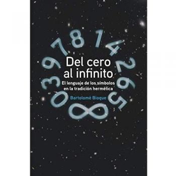 DEL CERO AL INFINITO: El Lenguaje de los sÍmbolos en la tradición hermética.