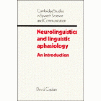 Introducción a la Neurolingüística y la Afasiología Lingüística: Estudios de Cambridge en Ciencia del Habla y Comunicación