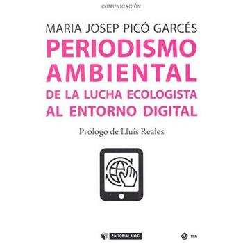 Periodismo ambiental. De la lucha ecologista al entorno digital: 492 - PICO GARCES MARIA JOSEP