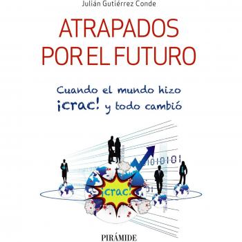 Atrapados por el futuro: Cuando el mundo hizo ¡crac! y todo cambió