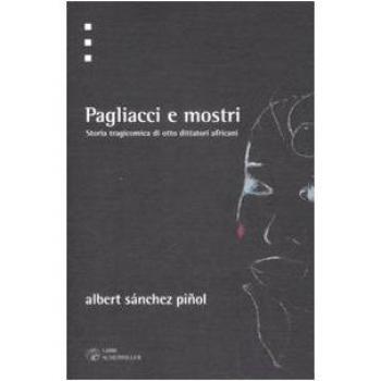 Pagliacci e mostri. Storia tragicomica di otto dittattori africani