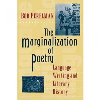 Perelman’s Analysis: The Marginalization of Poetry in Language Writing and Literary History