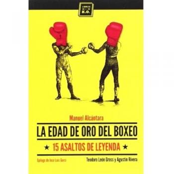 La Edad De Oro Del Boxeo: 15 asaltos de leyenda