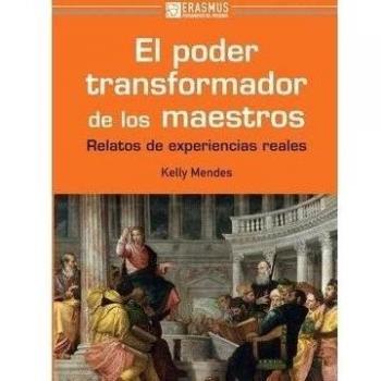 El Poder Transformador De Los Maestros: RELATOS DE EXPERIENCIAS REALES