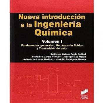 Nueva introducción a la Ingeniería Química. Volumen 1: Fundamentos generales, Mecánica de fluidos y Transmisión de calor
