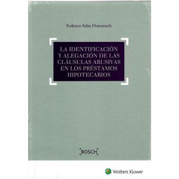 Identificación y alegación de las cláusulas abusivas en los préstamos hipotecari - Federico Adán Domenech