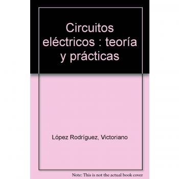 Circuitos eléctricos : teoría y prácticas