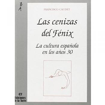 Cenizas del Fénix, Las. La cultura española en los años treinta: 20