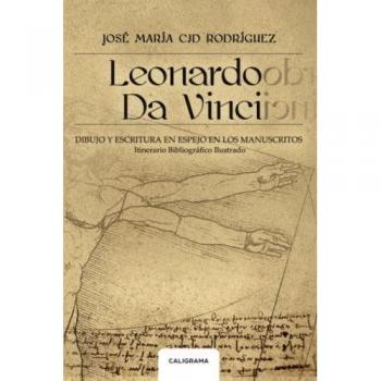 Leonardo da Vinci: Dibujo y escritura en espejo en los manuscritos. Itinerario Bibliográfico Ilustr