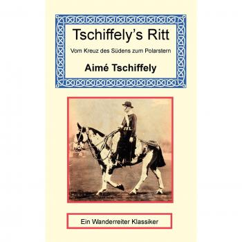 Tschiffely's Ritt - Del Cruz del Sur a la Estrella Polar