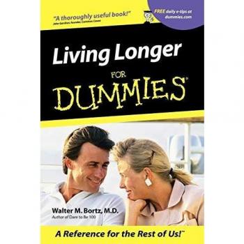 Living Longer for Dummies: A Comprehensive Guide to Healthy Aging by Dr. Walter M. Bortz