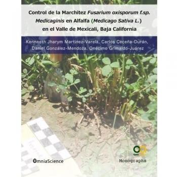 Control de la Marchitez Fusarium oxisporum f.sp. medicaginis en Alfalfa, Medicago sativa L. en el Valle de Mexicali, Baja California