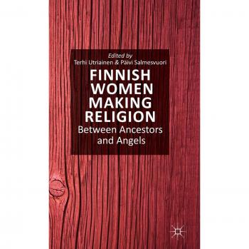 Finnish Women Making Religion: Between Ancestors and Angels