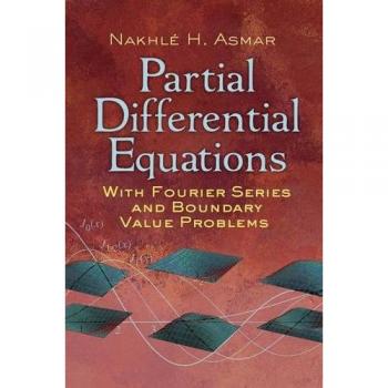 Partial Differential Equations with Fourier Series and Boundary Value Problems