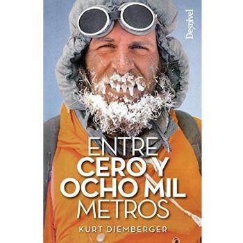 Entre cero y ocho mil metros - Kurt Diemberger