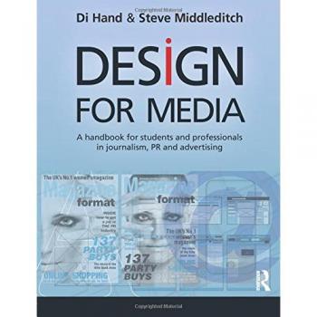 Design for Media: A Handbook for Students and Professionals in Journalism, PR, and Advertising