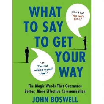 Effective Communication Guide: The Magic Words to Influence and Persuade by John Boswell