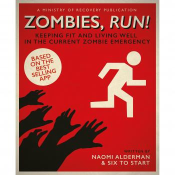 Zombies, Run!: Keeping Fit and Living Well in the Current Zombie Emergency