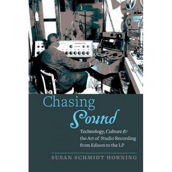 Chasing Sound: Technology, Culture, and the Art of Studio Recording from Edison to the LP
