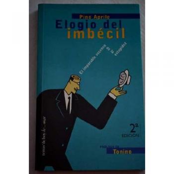 Elogio del imbecil, el - el imparable ascenso de la estupidez